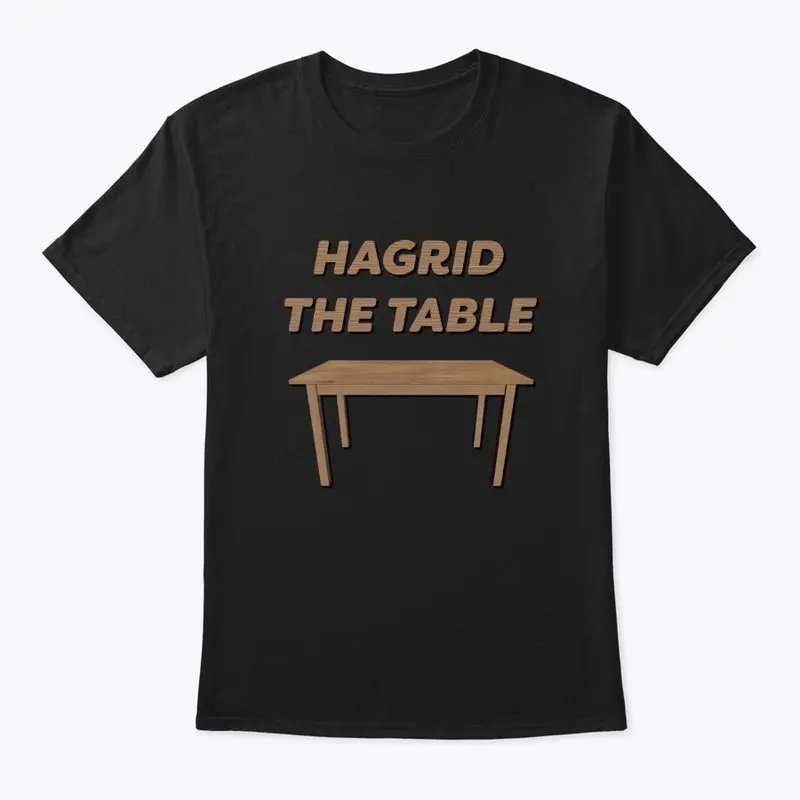 Hagrid The Table T-Shirt